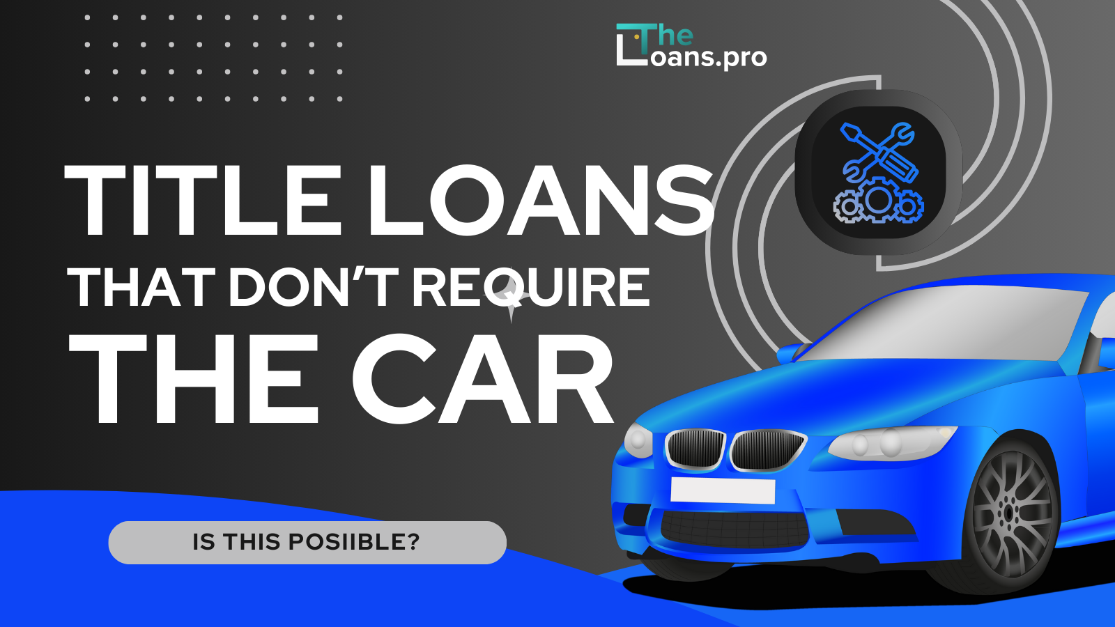 Title Loans That Don’t Require The Car | Is It Possible?