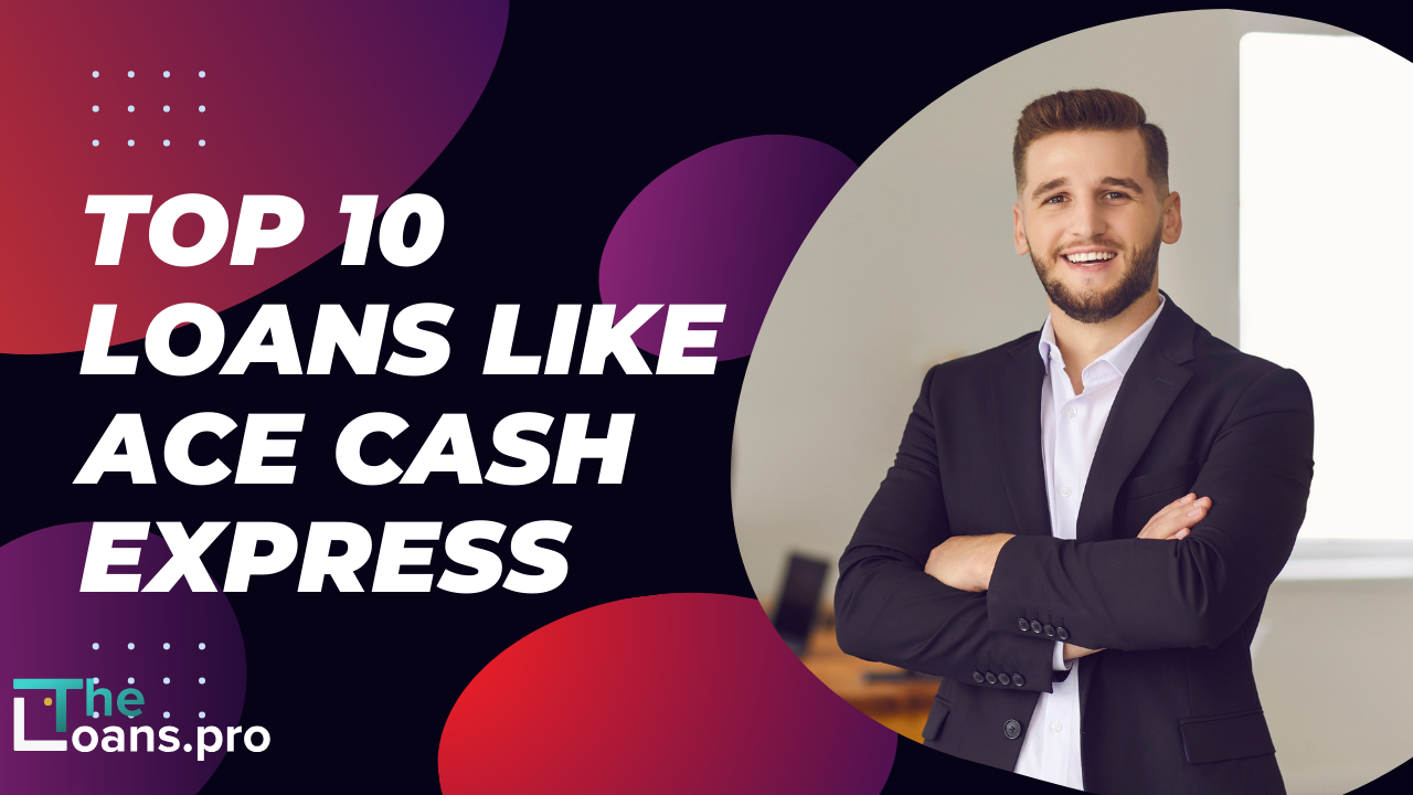 Top 10 Loans Like ACE Cash Express