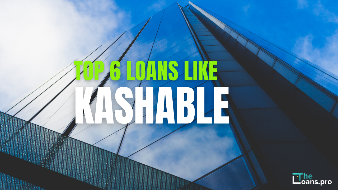 Top 6 Loans Like Kashable