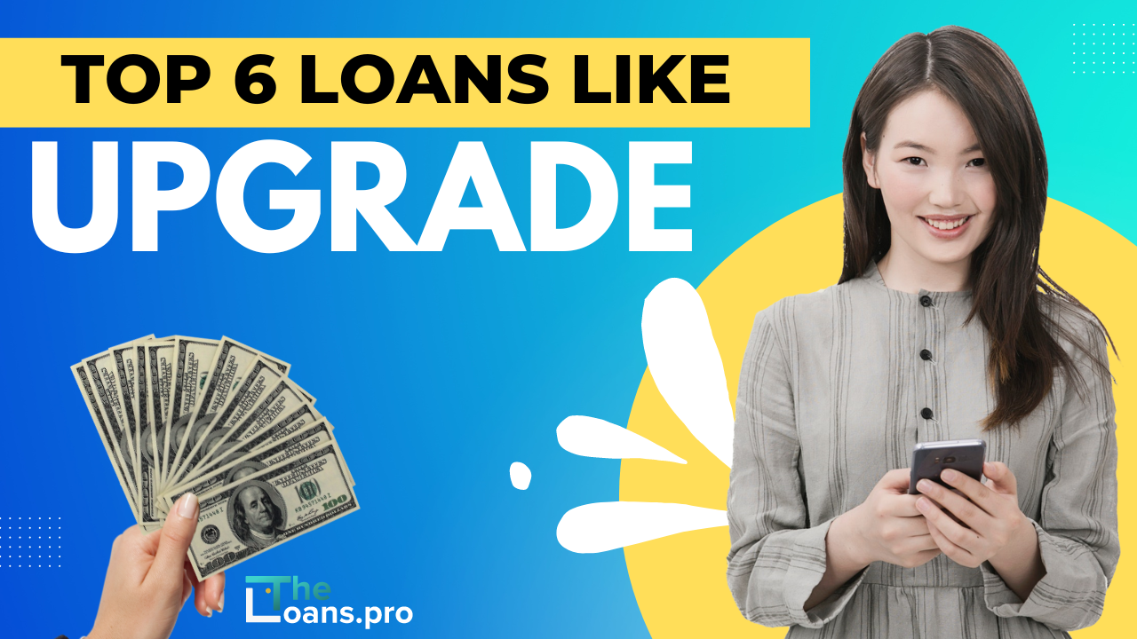 Top 6 Loans Like Upgrade