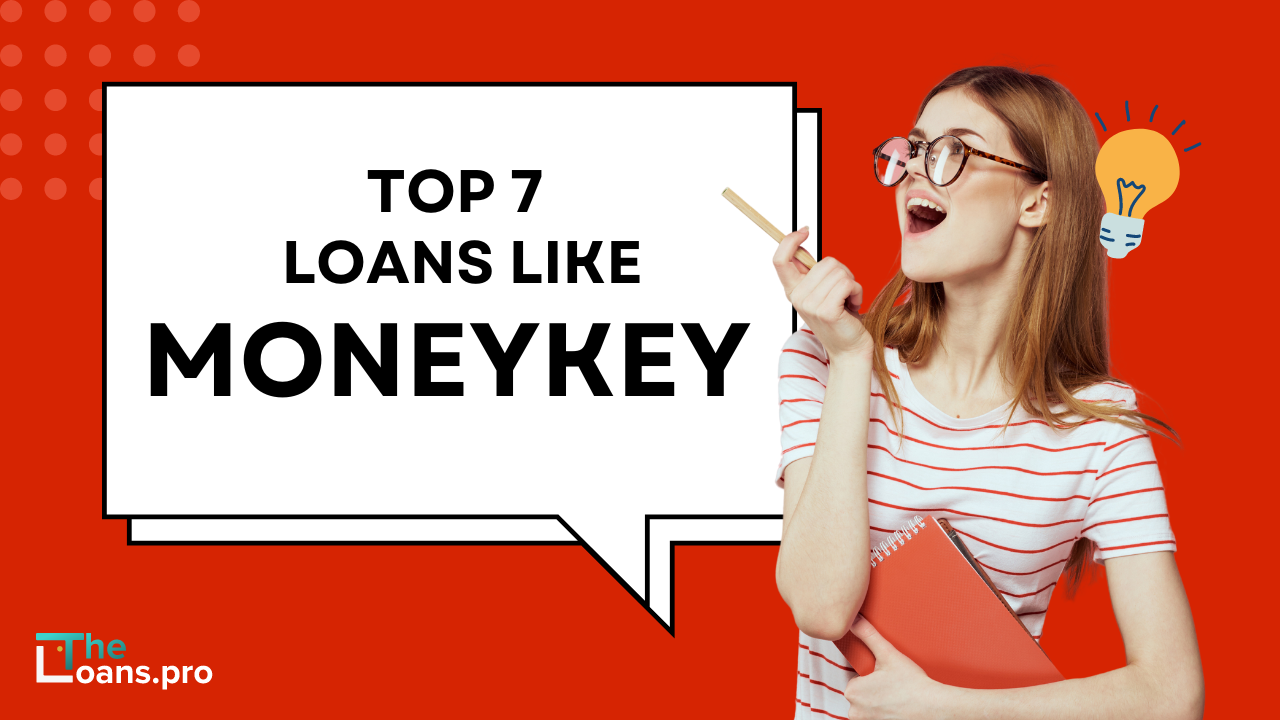 Top 7 Loans Like MoneyKey {Best Financial Alternatives}