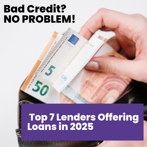 Bad Credit? NO PROBLEM! Top 7 Lenders Offering Loans in 2025